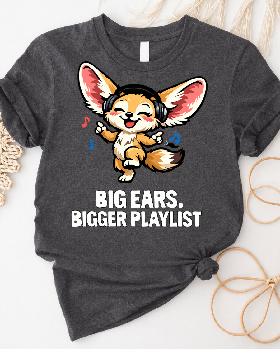 Big Ears Bigger Playlist T-Shirt — Cute Fennec Fox Music Tee