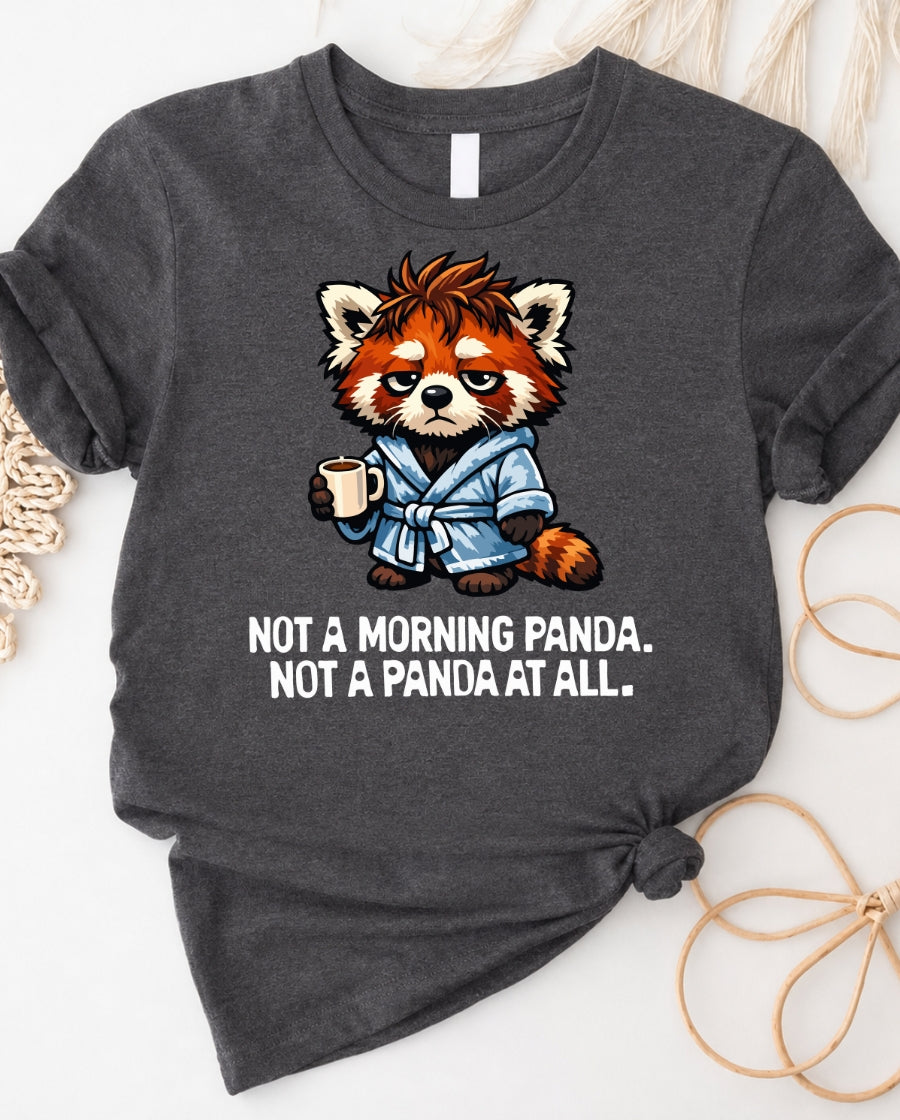 Red Panda Morning Tee — "Not a Morning Panda, Not a Panda at All"