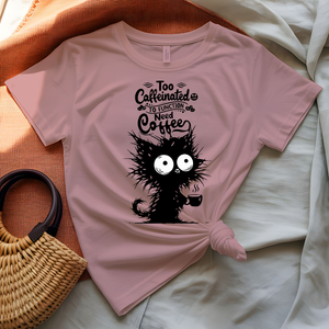 Too Caffeinated T-Shirt with bold coffee statement typography