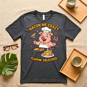 Bacon Me Crazy Funny Breakfast Food T-Shirt