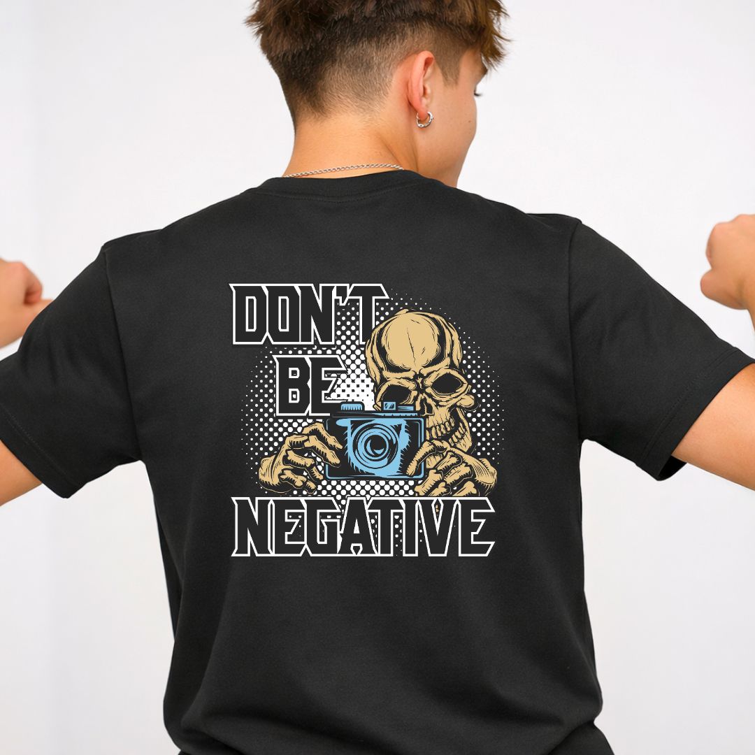 Dont Be Negative Streetwear Tee — Positive Vibes Graphic T-Shirt