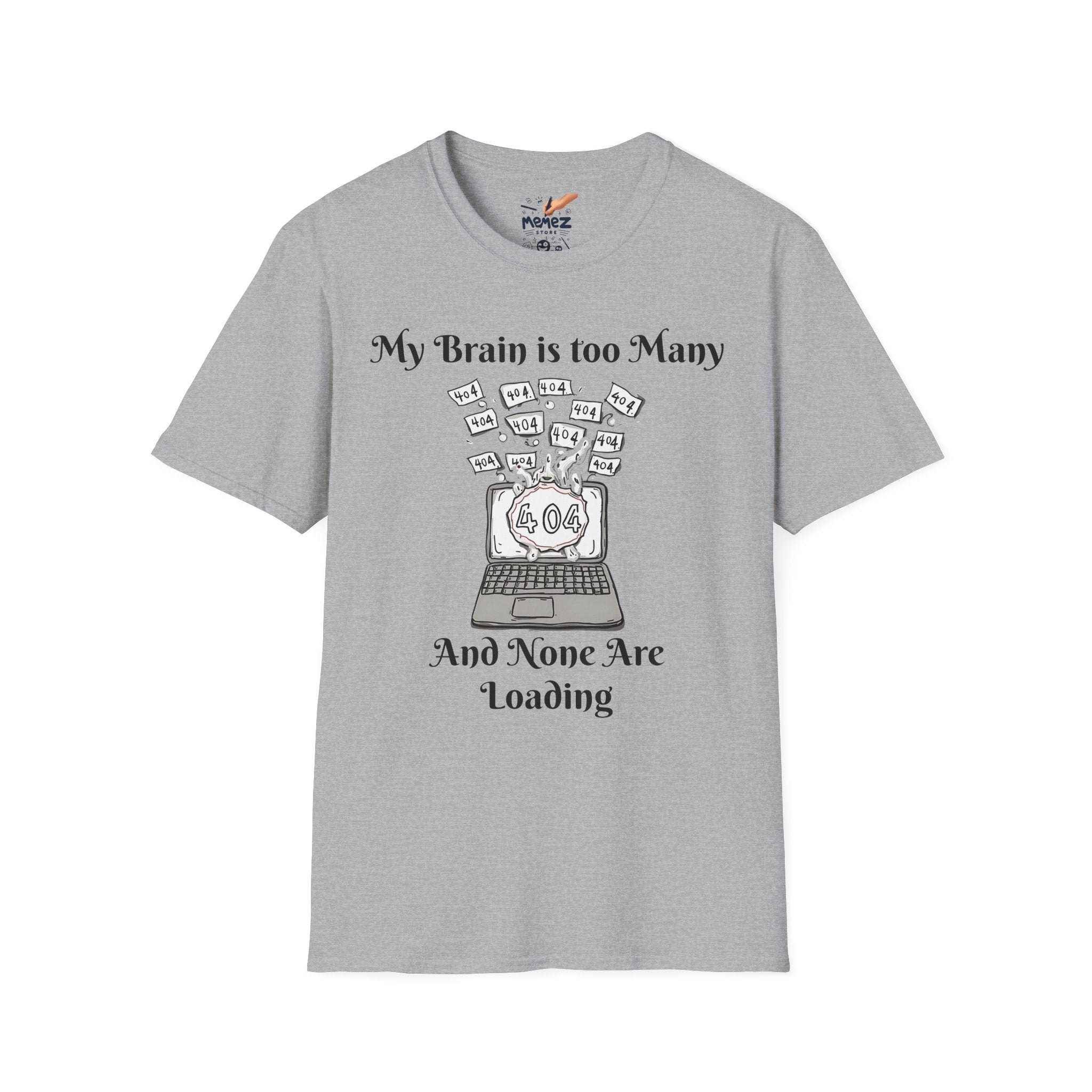 Funny Meme Unisex T-Shirt - My Brain is too Many and None Are Loading