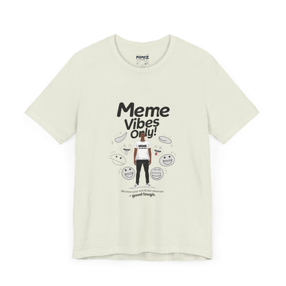 Meme Vibes Only FUnny Meme Tee By Memez Store