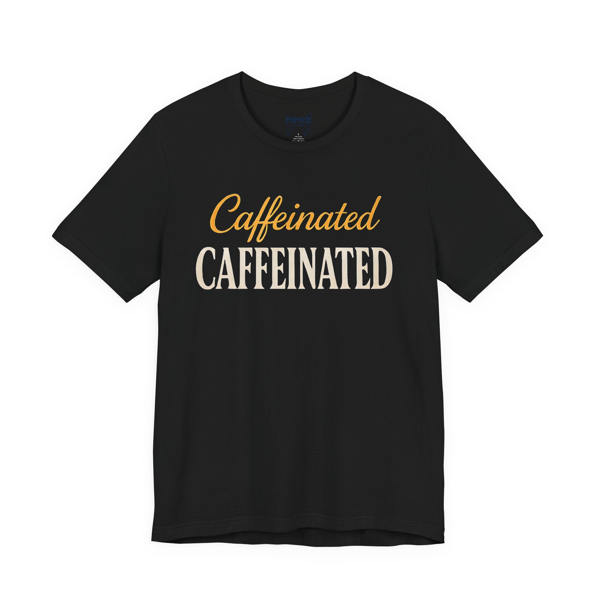 Caffeinated   Meme Funny Tee