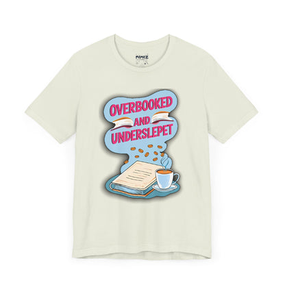 Funny Meme Unisex Tee - OverBooked and Overslept by Memez Store