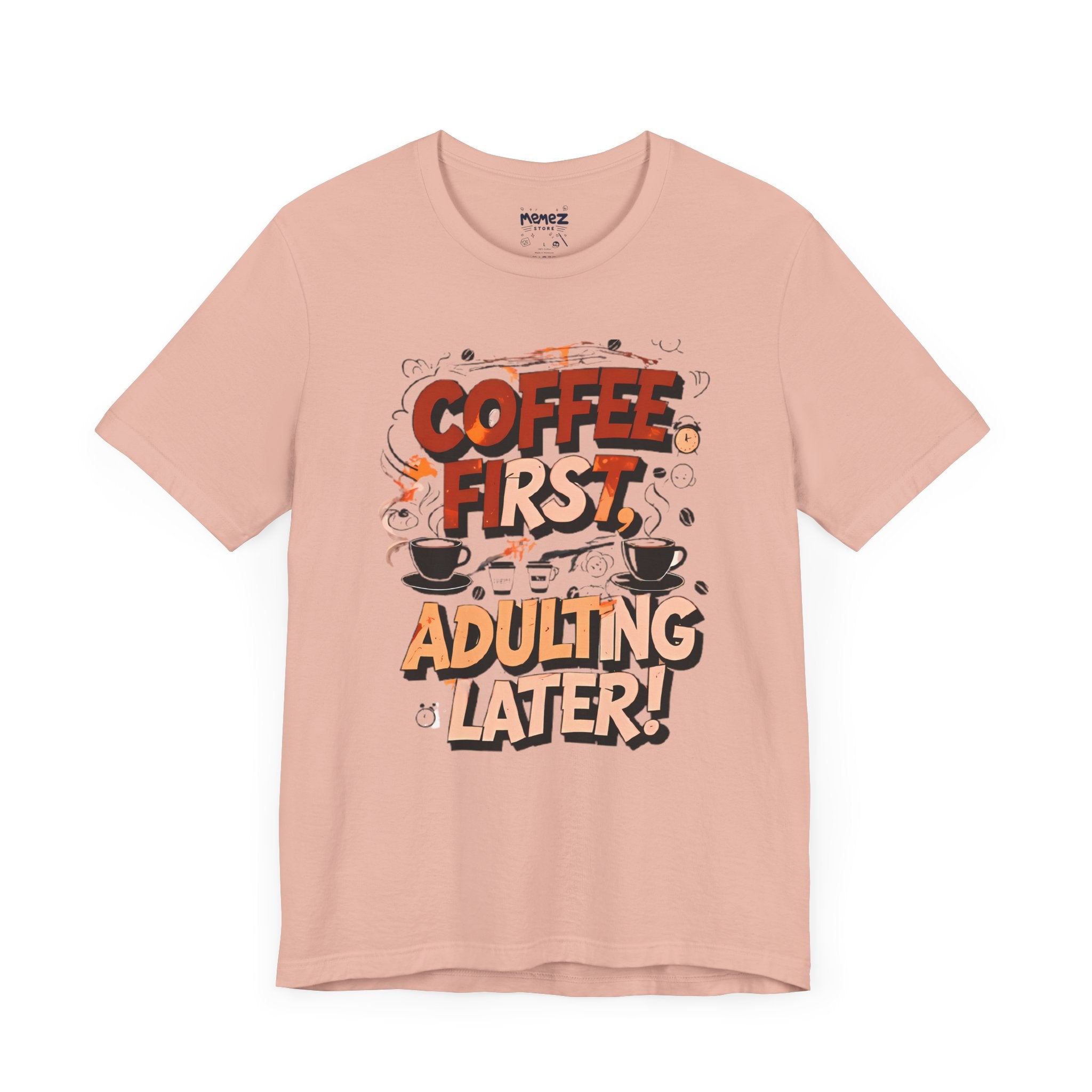 Coffee First Adulting Later Funny Tee by Memez Store