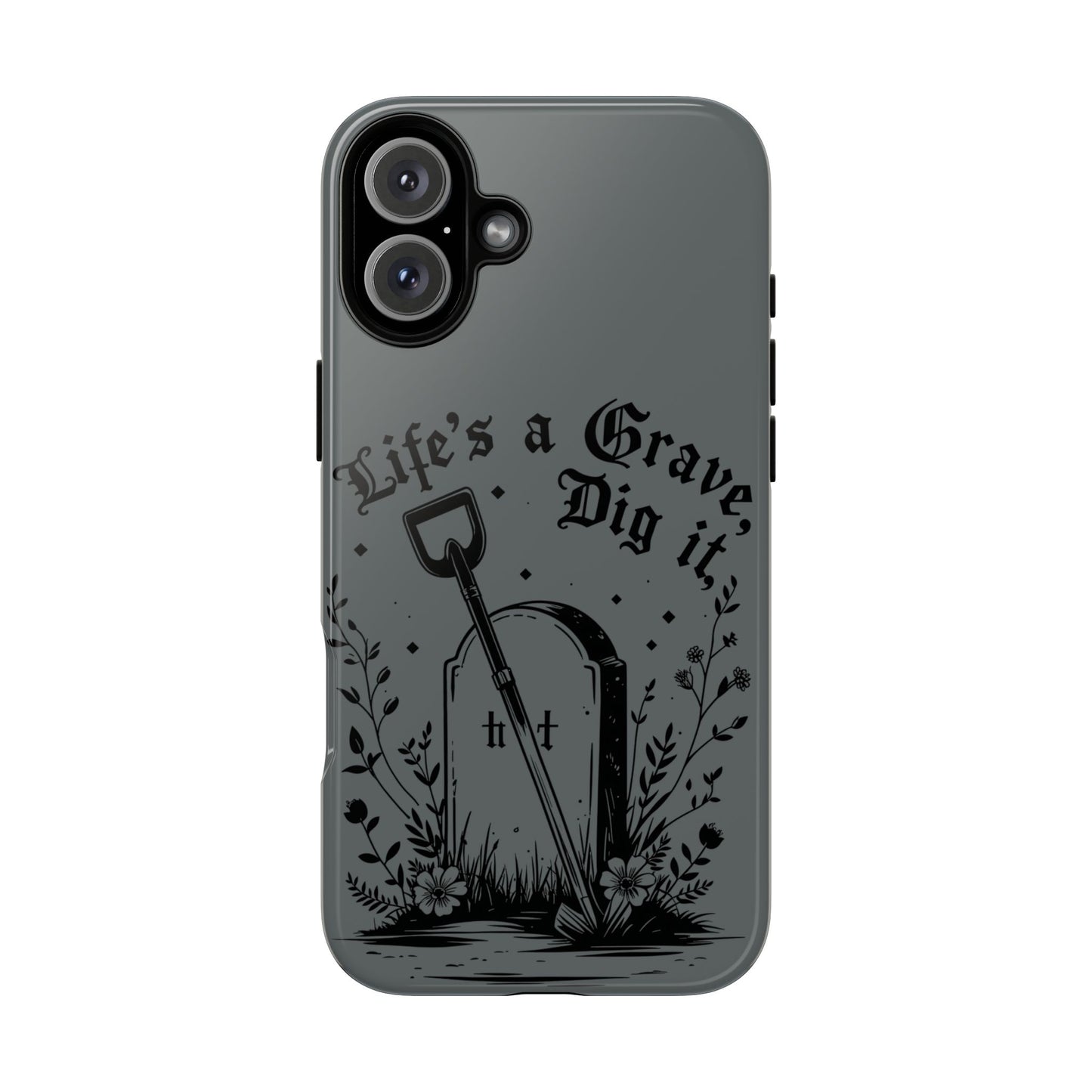 Life is a Grave Dig it  IPhone Case By Memez Store