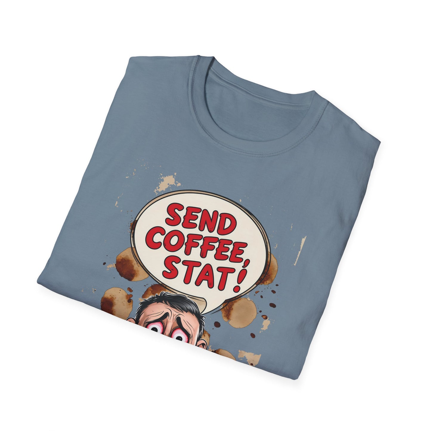 Send Coffee Stat Unisex T-Shirt Meme and Funny By Memez Store