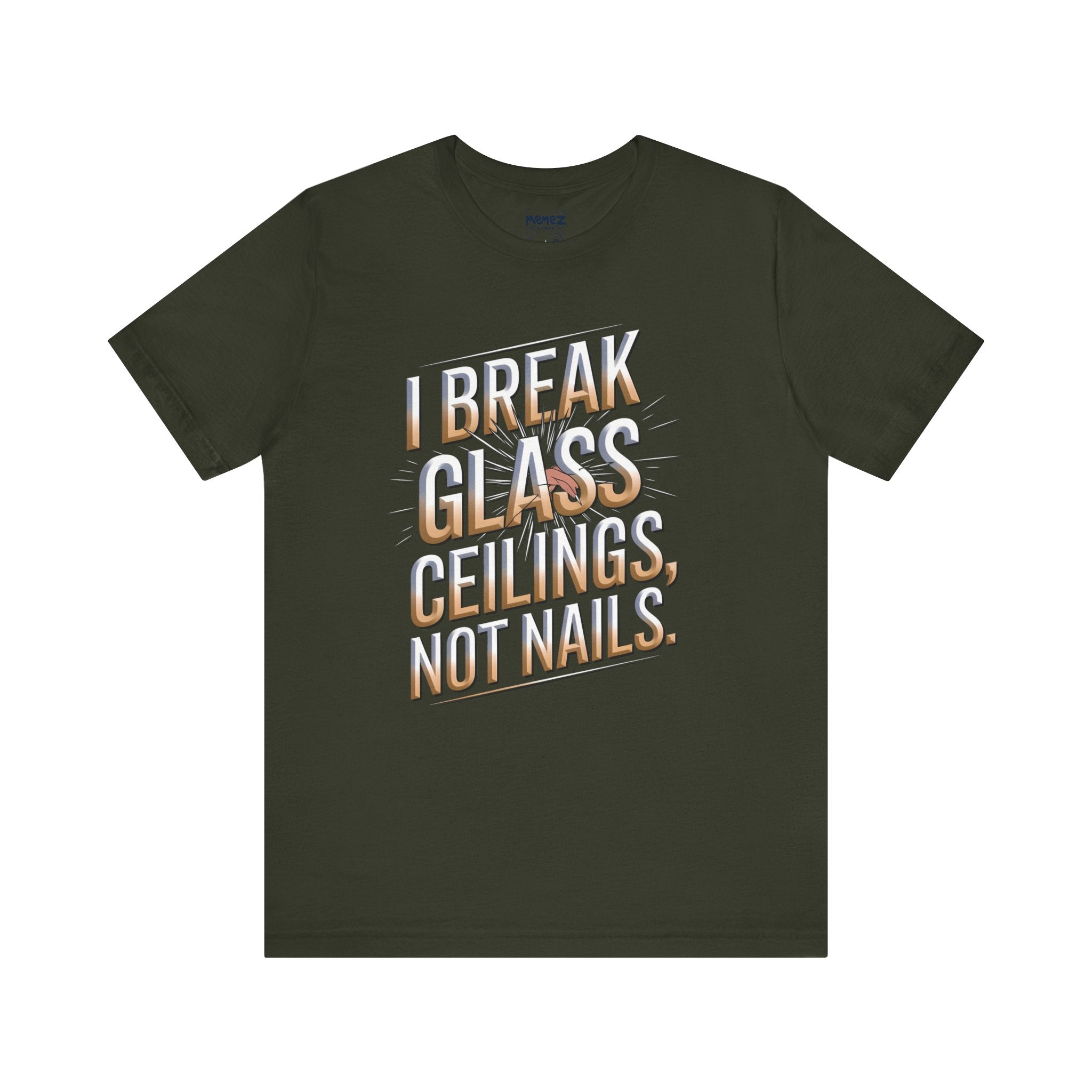 I Break Glass Ceiling Not Nail Funny Tee By memez store