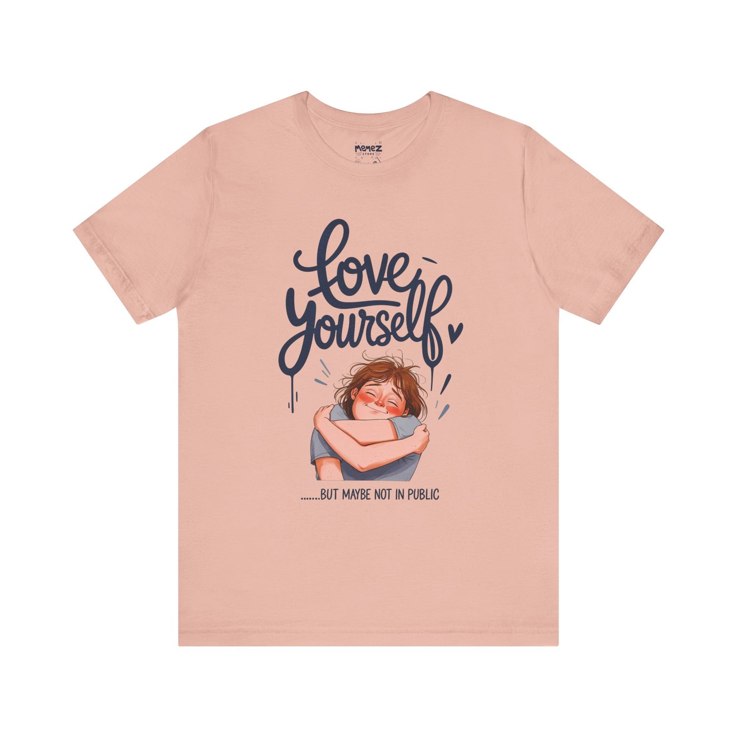 Funny Love Yourself Unisex Tee by Memez Store