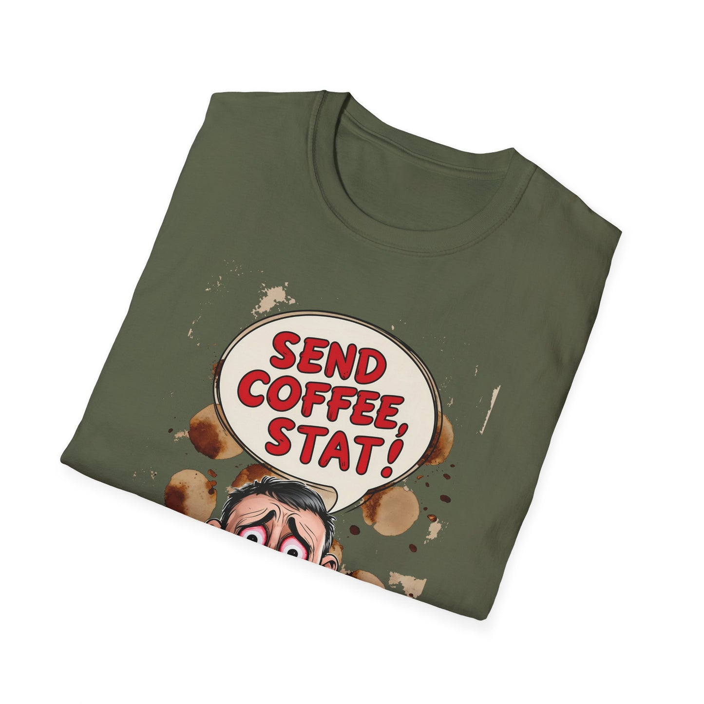 Send Coffee Stat Unisex T-Shirt Meme and Funny By Memez Store