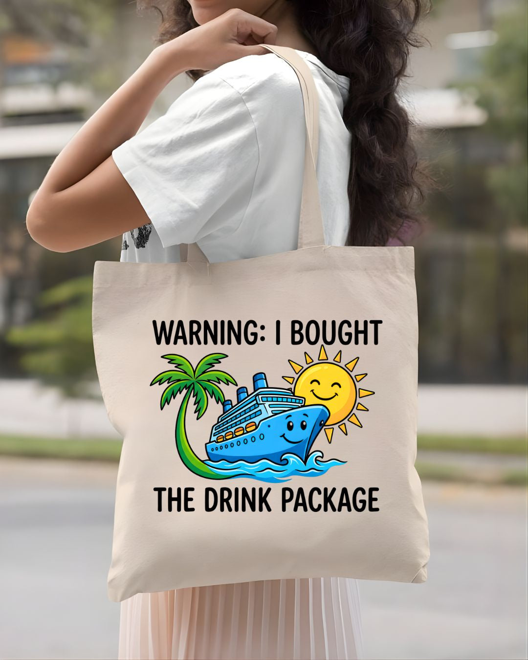 Warning I Bought the Drink Package Funny Cruise Sarcasm Tote Bag