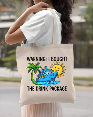 Warning I Bought the Drink Package Funny Cruise Sarcasm Tote Bag