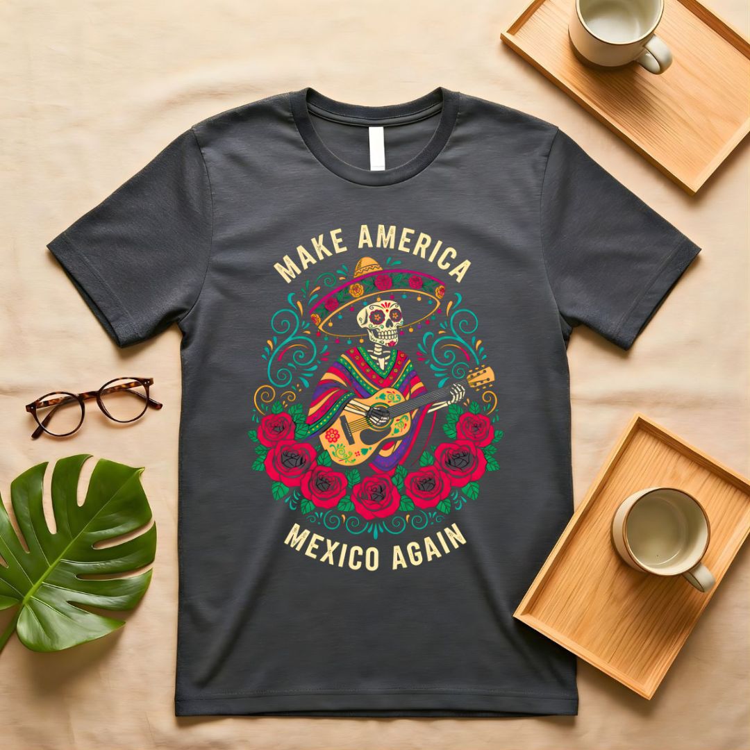 Make America Mexico Again Satirical Political Meme T-Shirt