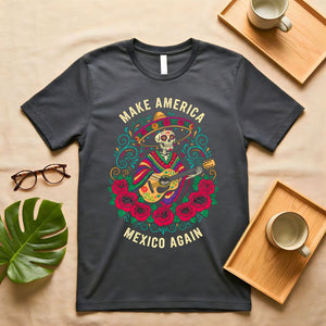 Make America Mexico Again Satirical Political Meme T-Shirt