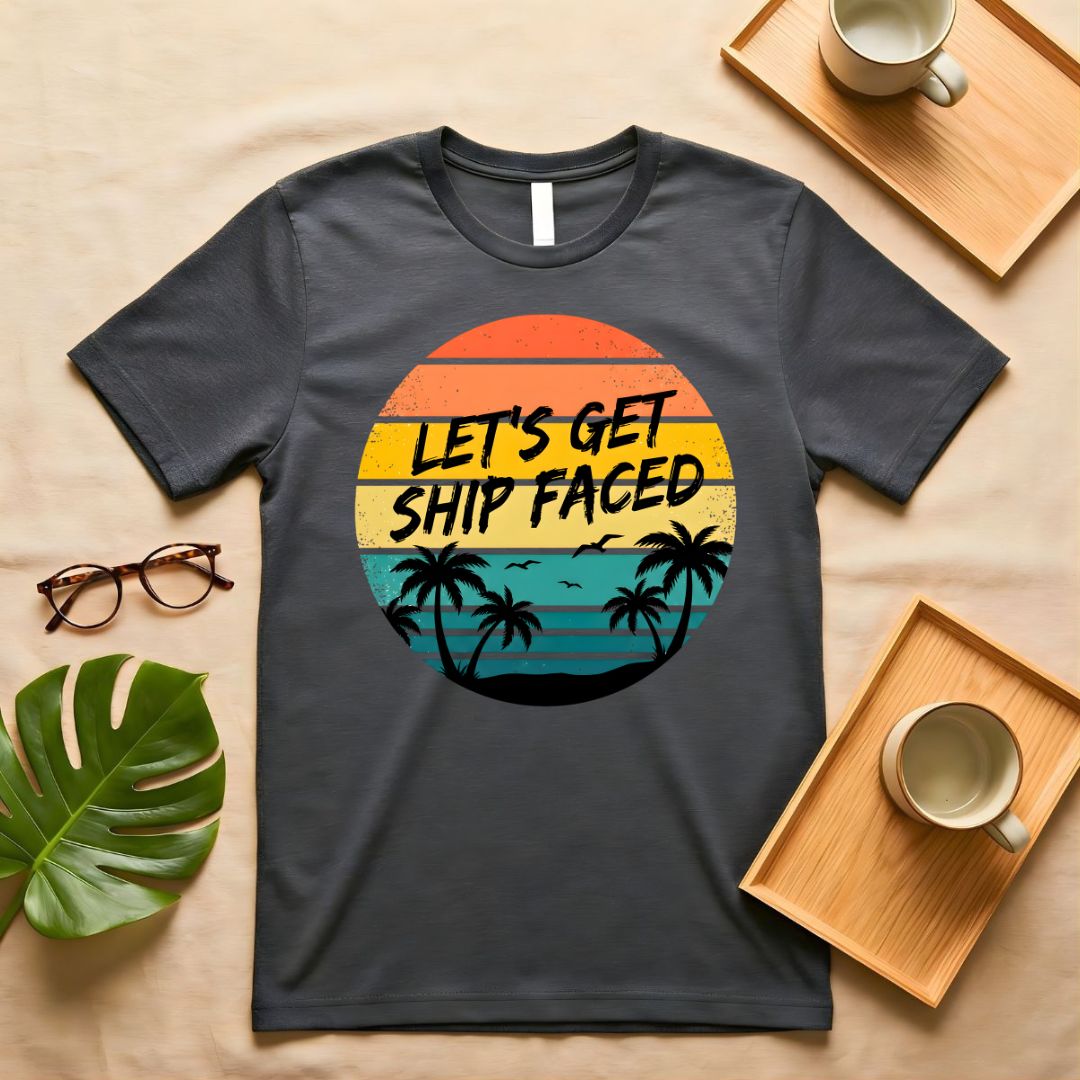 Let's Get Ship Faced Nautical Drinking Pun T-Shirt