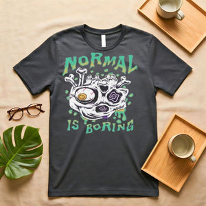 "Normal Is Boring" Bold Statement T-Shirt - Front View