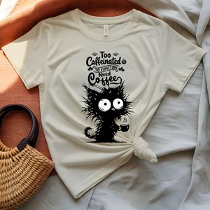 Too Caffeinated T-Shirt with bold coffee statement typography