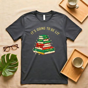 It's Going To Be Lit Only Funny Sarcasm T-Shirt