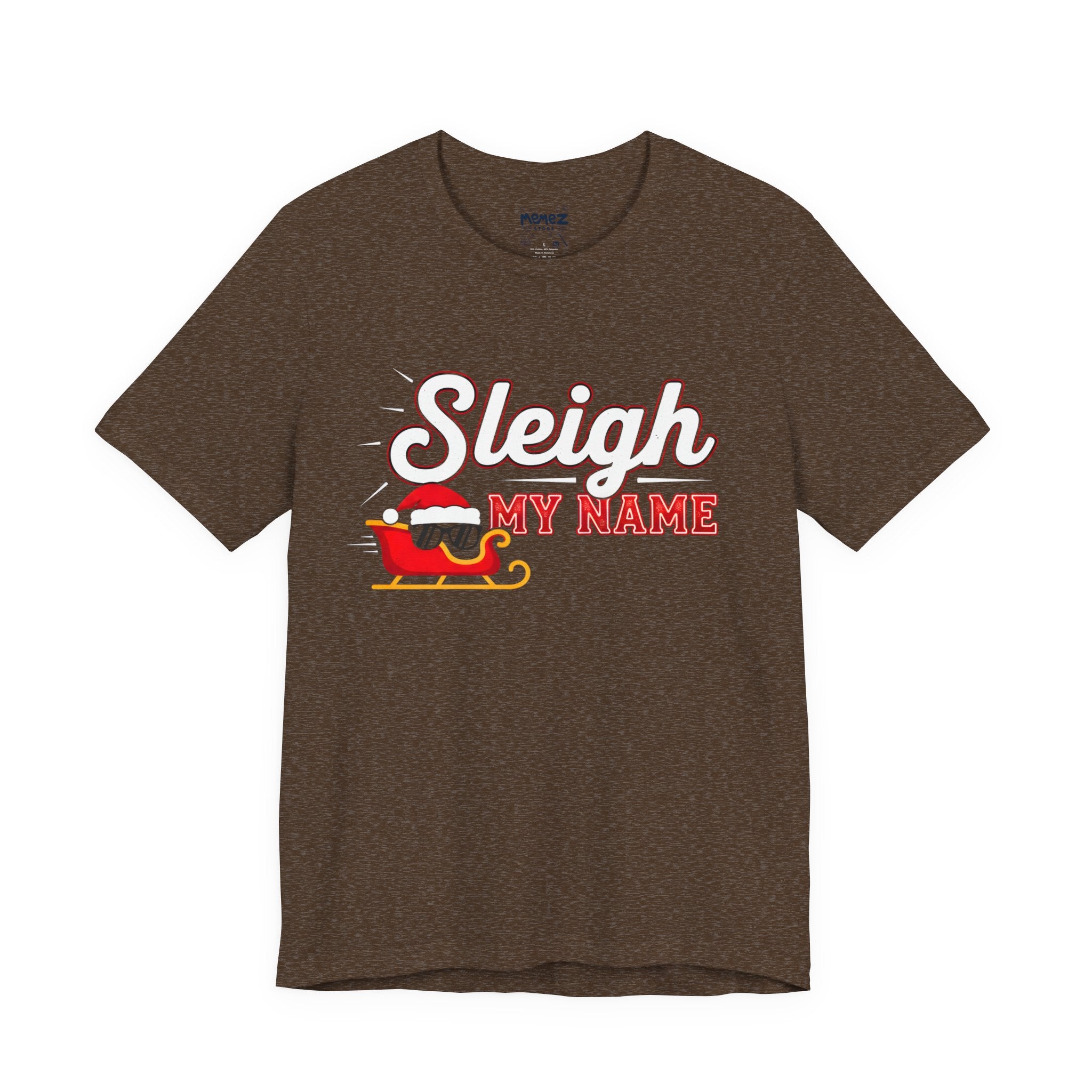 Sleigh My Name Funny Tee