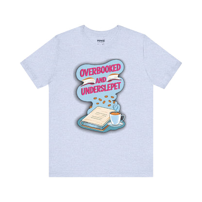 Funny Meme Unisex Tee - OverBooked and Overslept by Memez Store