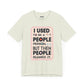 Meme Tee - Unisex Jersey Short Sleeve Tee - I Used to Be A Person By Memez Store