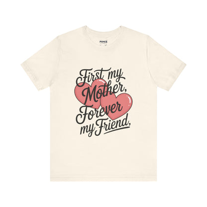 First My Mother , Forever My Friend Funny Mother's Day Tee By Memez Store