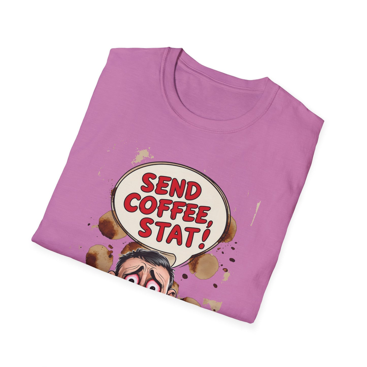 Send Coffee Stat Unisex T-Shirt Meme and Funny By Memez Store