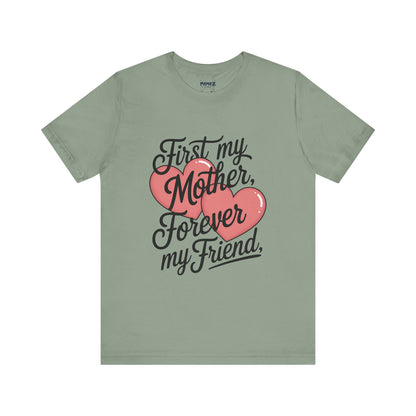 First My Mother , Forever My Friend Funny Mother's Day Tee By Memez Store