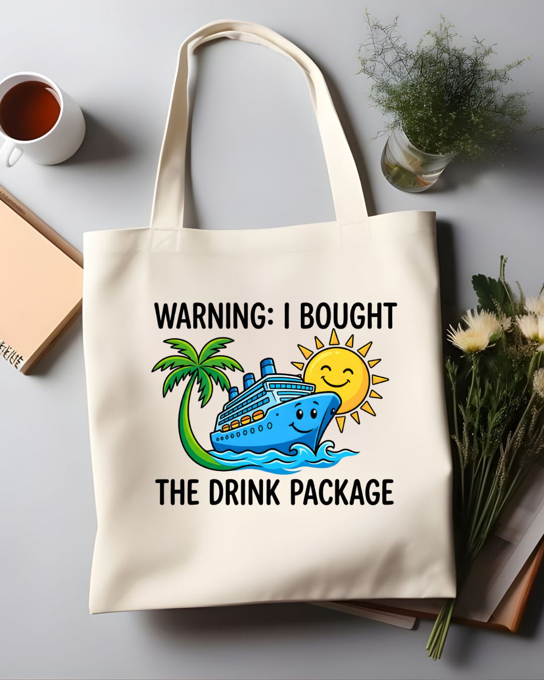 Warning I Bought the Drink Package Funny Cruise Sarcasm Tote Bag