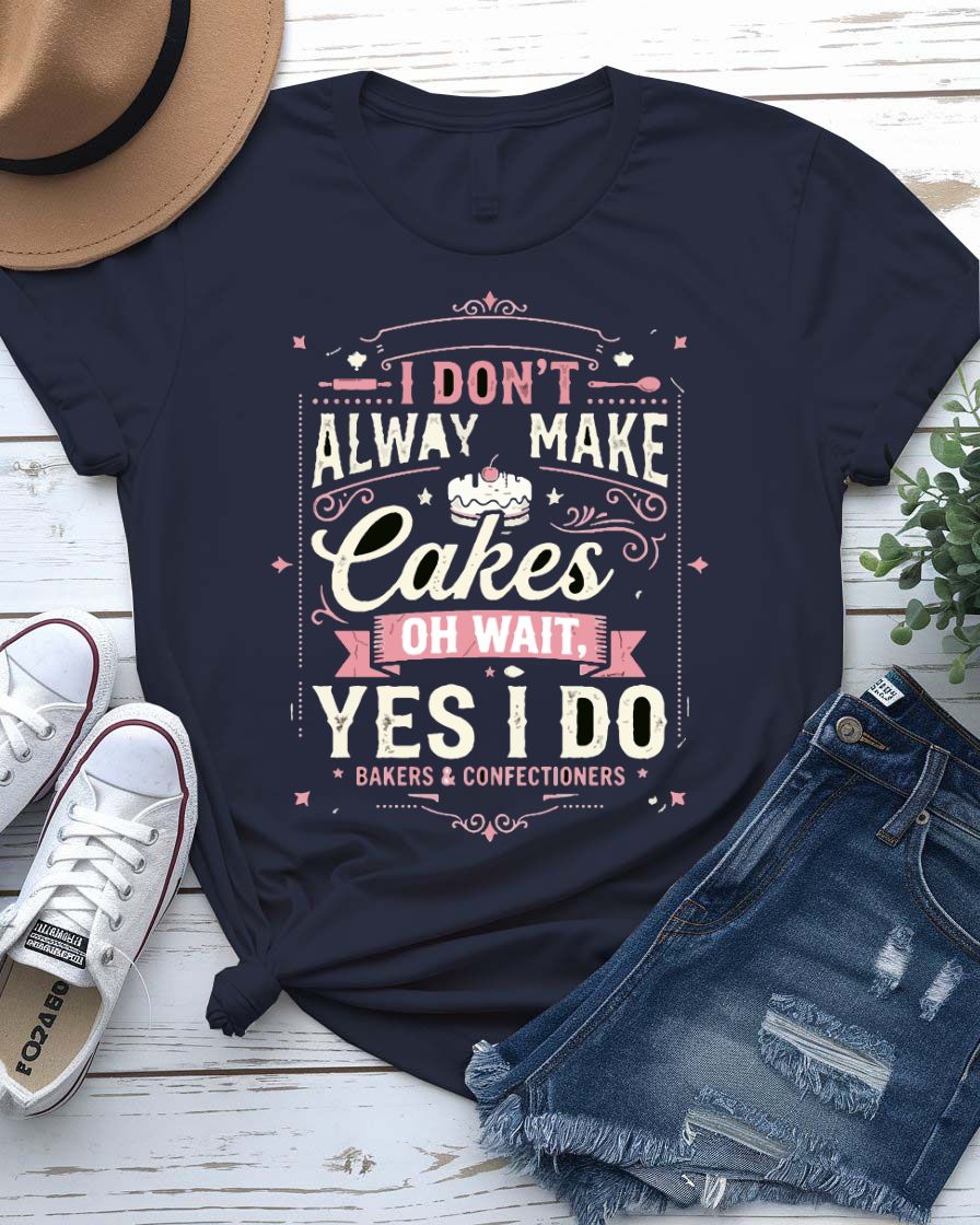 I dont make cakes tee muddy hiking boots phrase