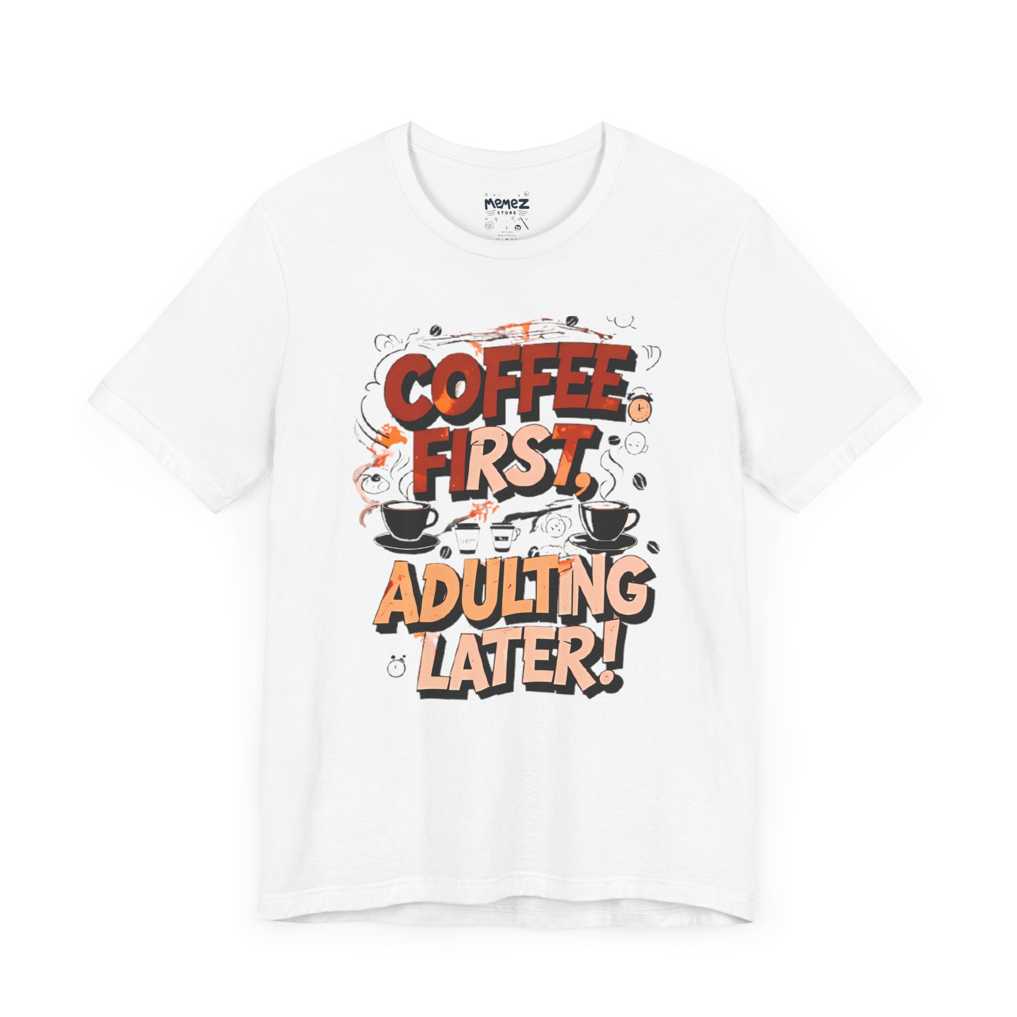Coffee First Adulting Later Funny Tee by Memez Store