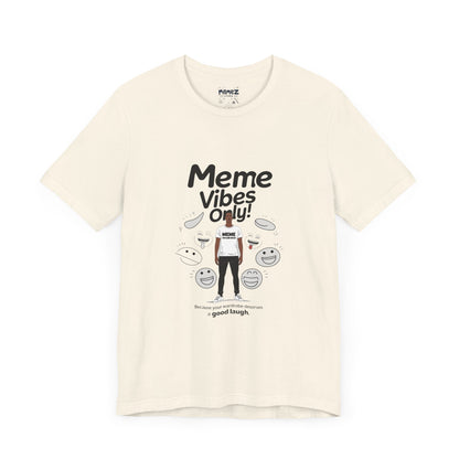 Meme Vibes Only FUnny Meme Tee By Memez Store
