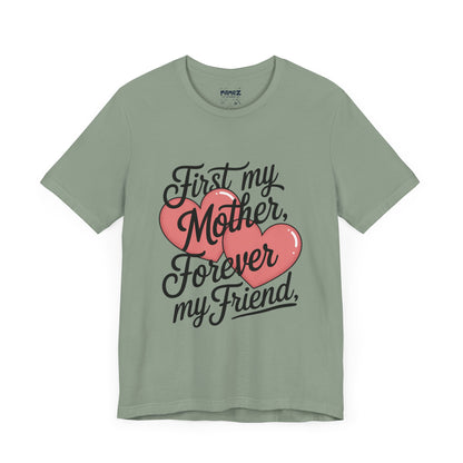 First My Mother , Forever My Friend Funny Mother's Day Tee By Memez Store