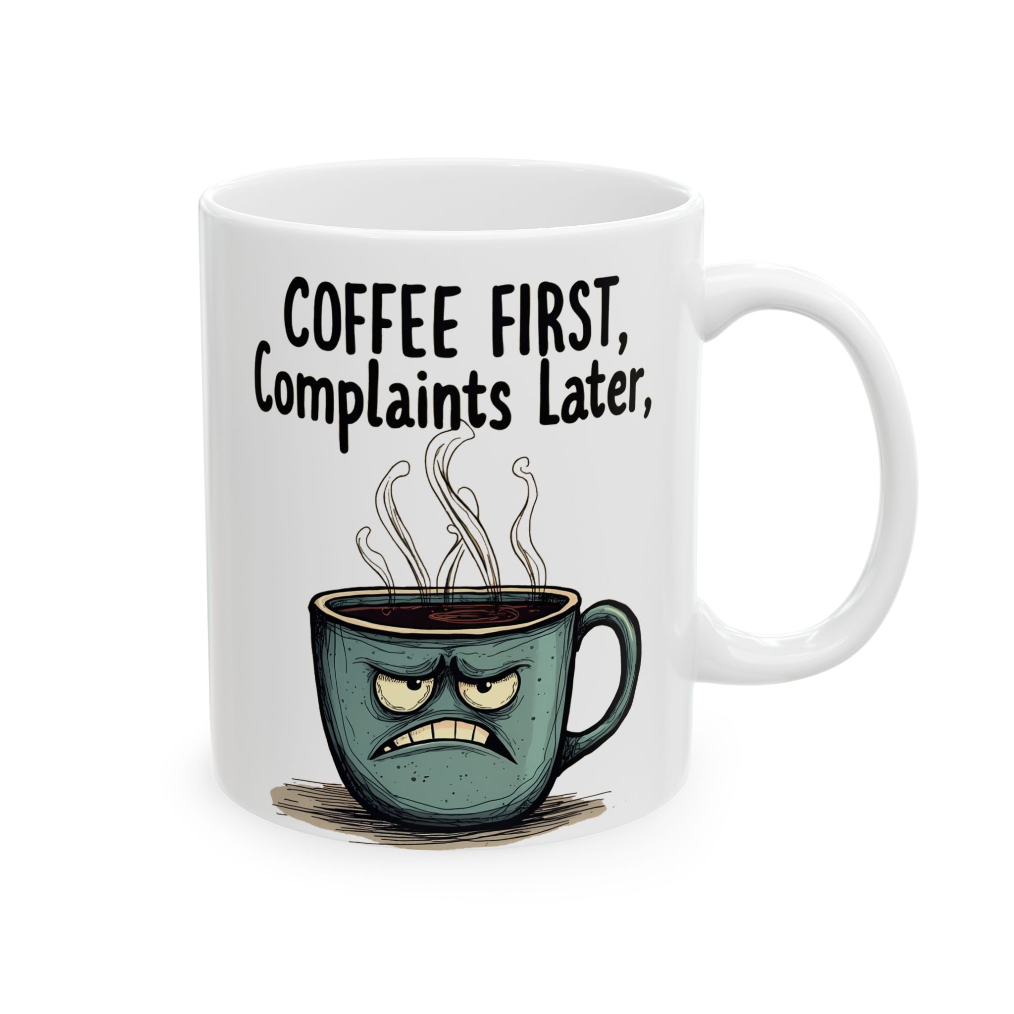 Mug - Coffee First Complaint Later Meme Ceramic Coffee Mug (11oz, 15oz)
