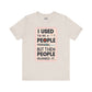 Meme Tee - Unisex Jersey Short Sleeve Tee - I Used to Be A Person By Memez Store