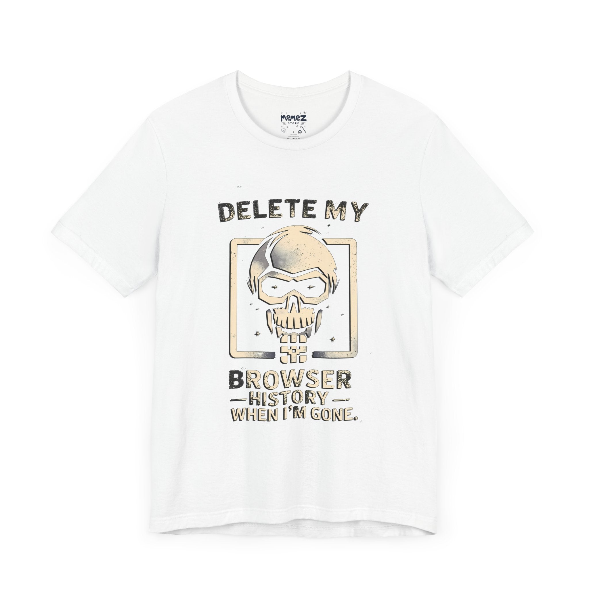 Delete By Browser History a Funny and Meme Tee  by Memez Store