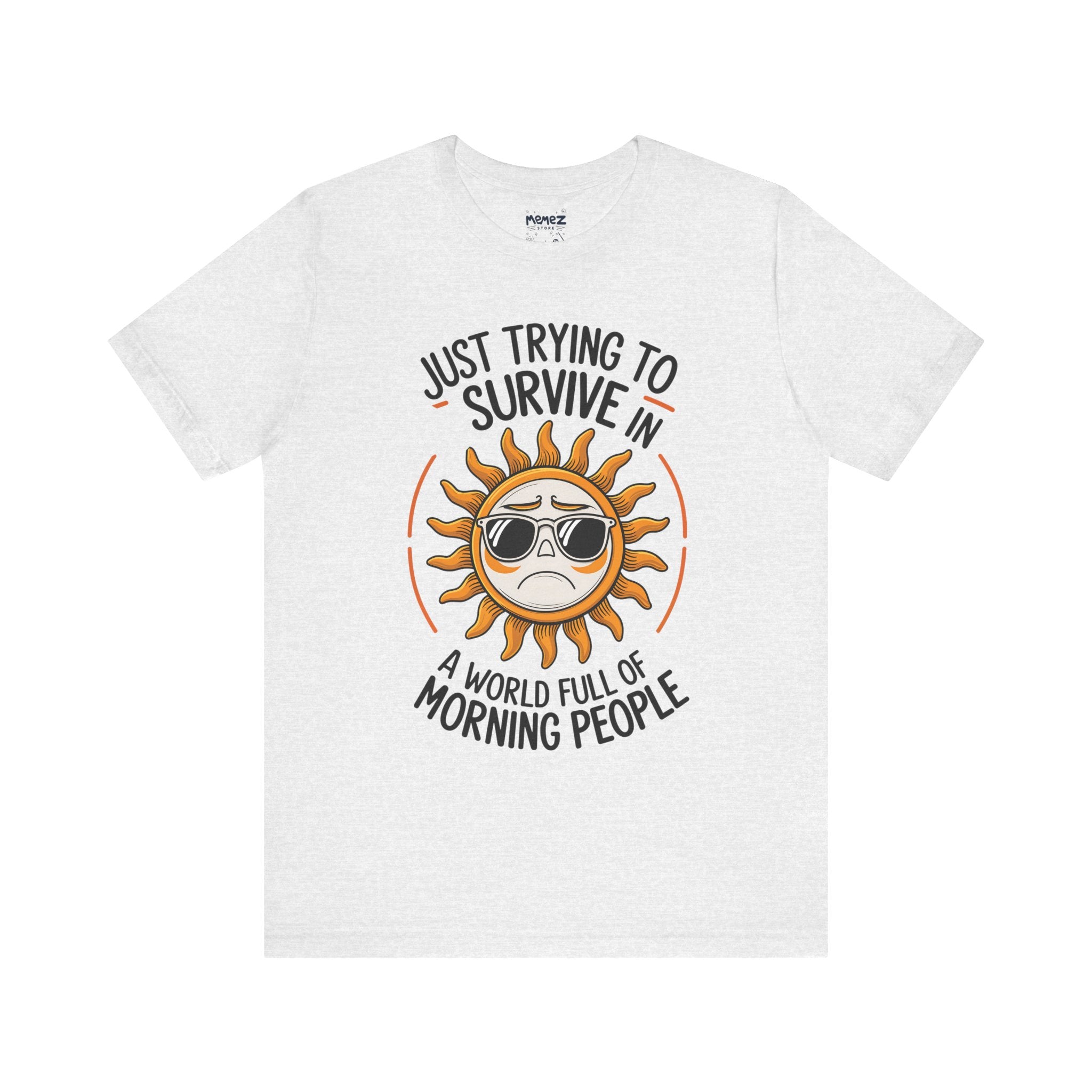 Just to Survive In a World of Morning People Funny & Meme T-shirt By Memez Store