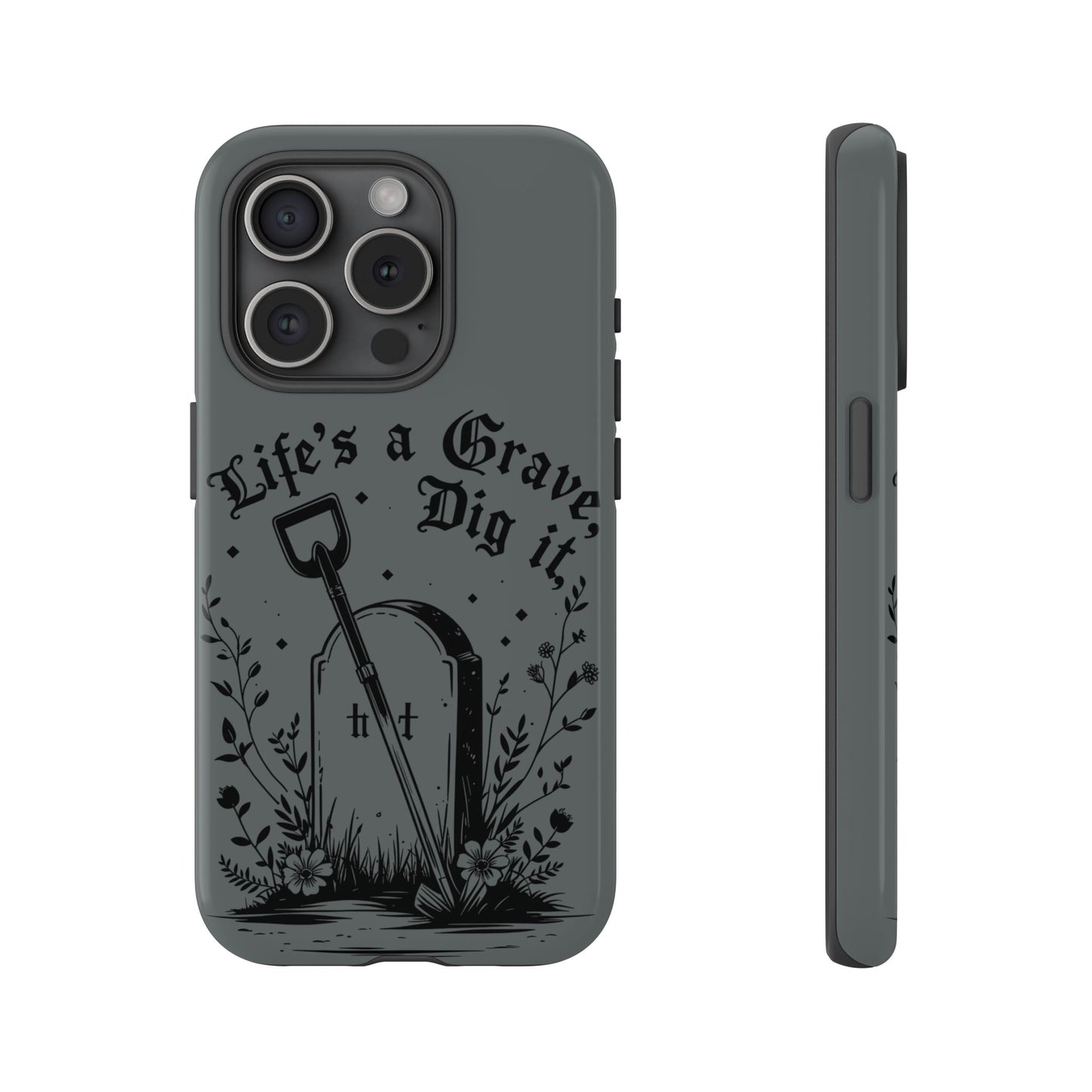 Life is a Grave Dig it  IPhone Case By Memez Store
