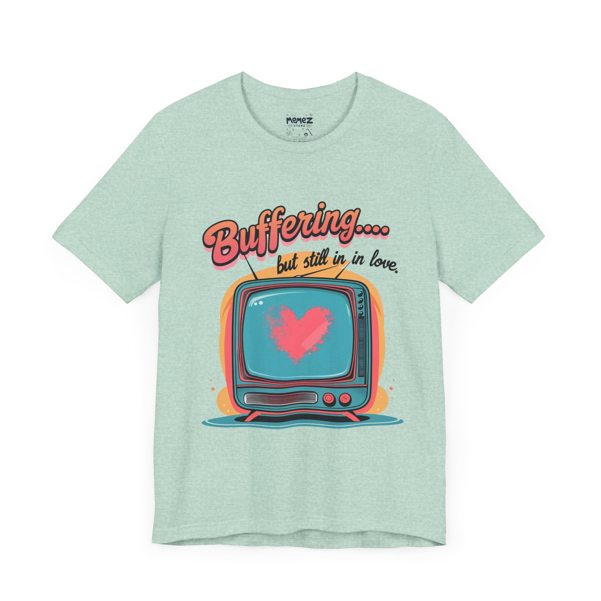 Buffering but Still in Love a Memez and Funny Tee by Memez Store