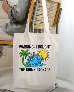 Warning I Bought the Drink Package Funny Cruise Sarcasm Tote Bag
