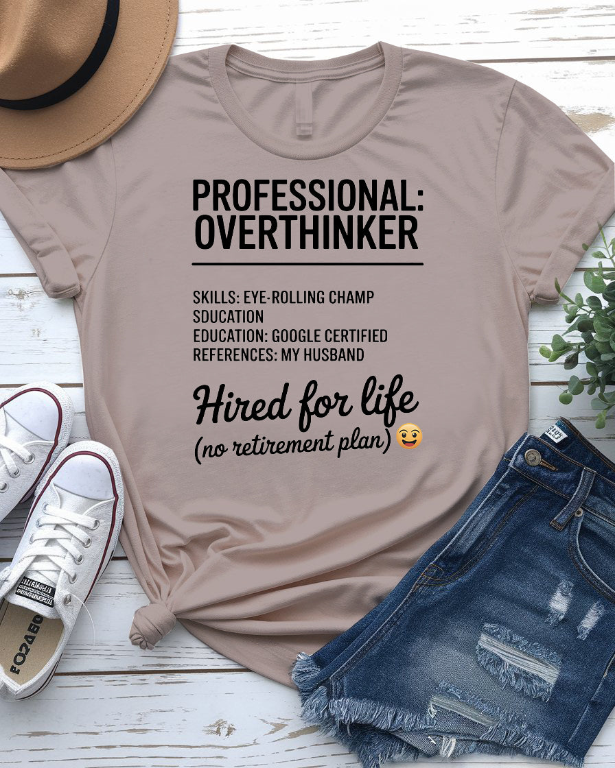 Professional Overthinker Hired for Life Funny Tee – front view