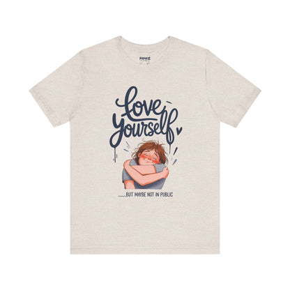 Funny Love Yourself Unisex Tee by Memez Store