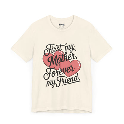 First My Mother , Forever My Friend Funny Mother's Day Tee By Memez Store