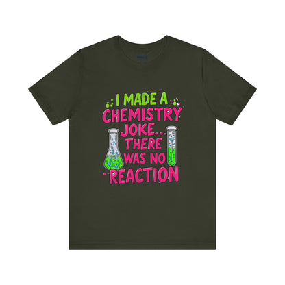 I made chemestry Joke There was no joke Funny Meme Tee By memez store