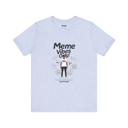 Meme Vibes Only FUnny Meme Tee By Memez Store