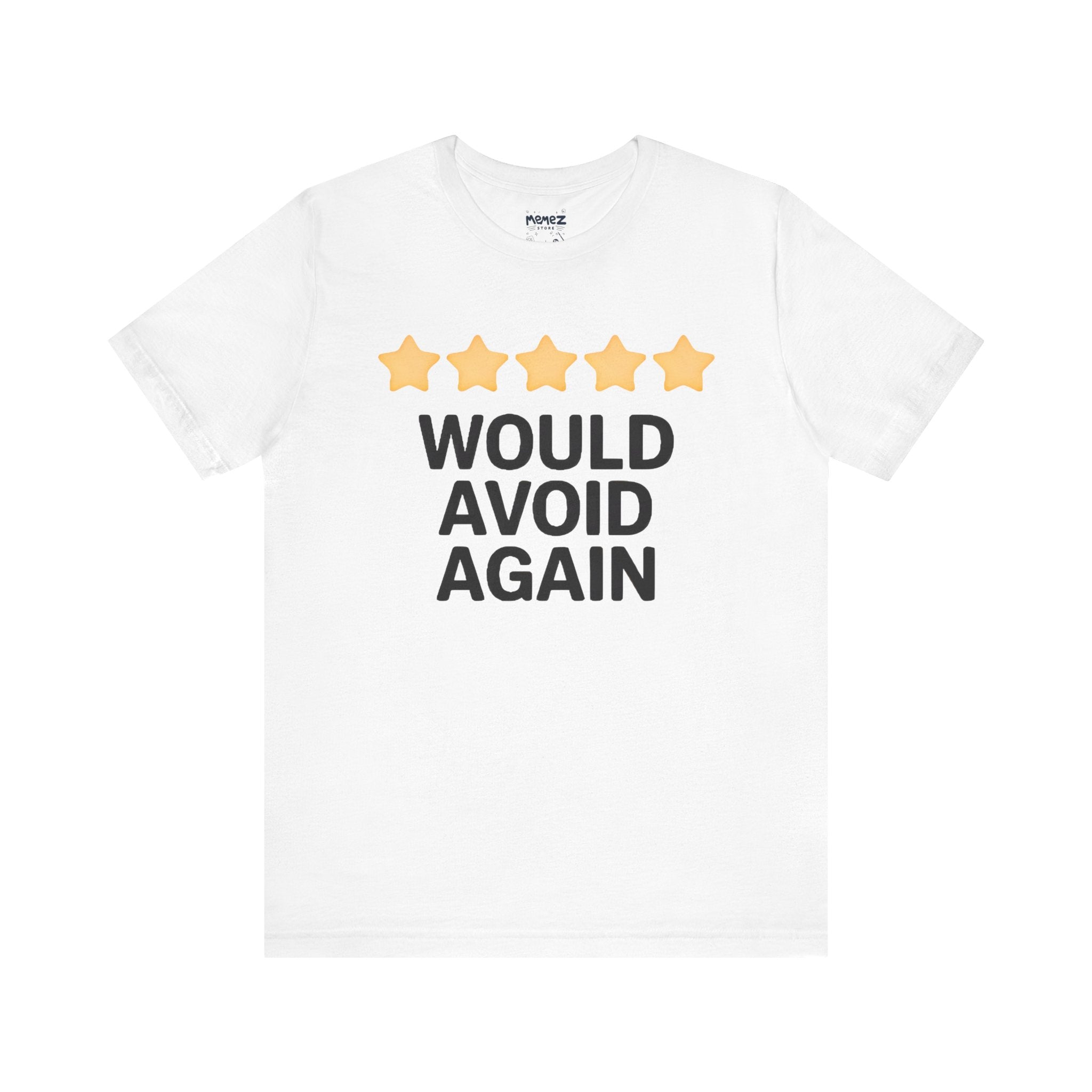 Would Avoid Again Tee