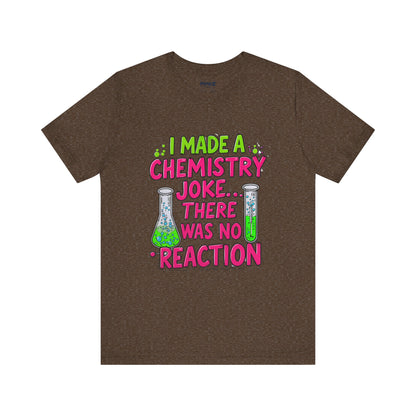 I made chemestry Joke There was no joke Funny Meme Tee By memez store