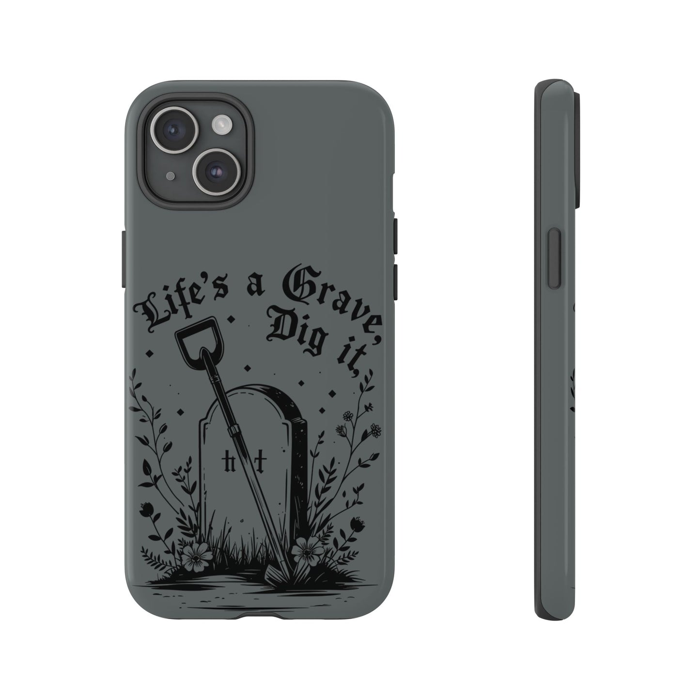 Life is a Grave Dig it  IPhone Case By Memez Store