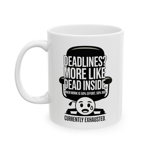 Deadlines is more like deadinside Mug by Memez store